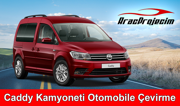 caddy kamyoneti otomobile çevirme