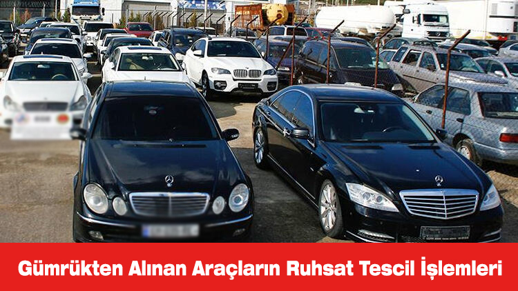 Gümrükten Alınan Araçların Ruhsat Tescil İşlemleri